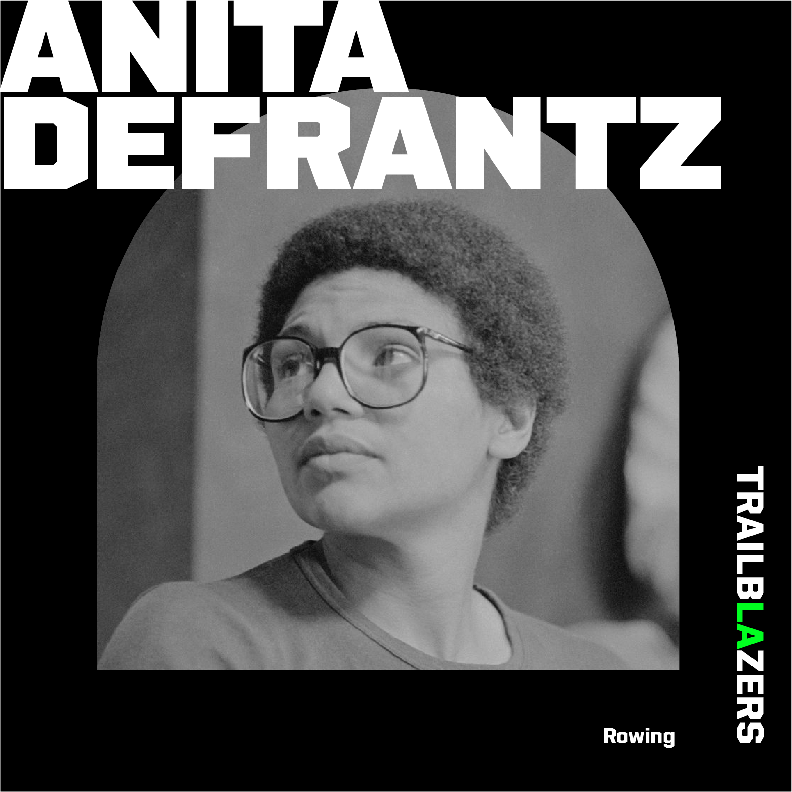 Black and white profile photo graphic of Anita Defrantz wearing glasses with the text Anita Defrantz, Trailblazers and Rowing