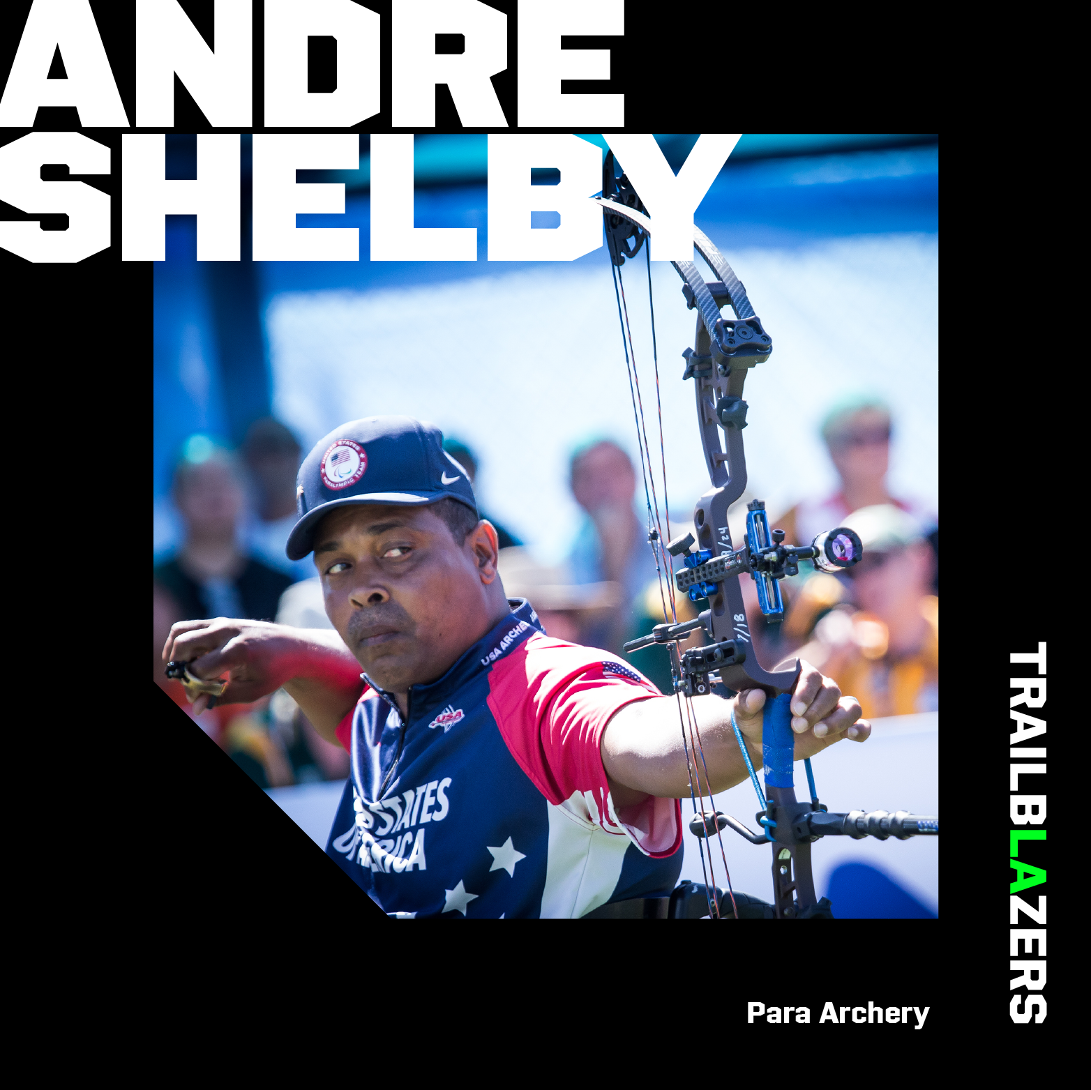 A photo graphic of Andre Shelby wearing a blue hat right after releasing the string on an archery bow with the text Andre Shelby, Trailblazers and Para Archery