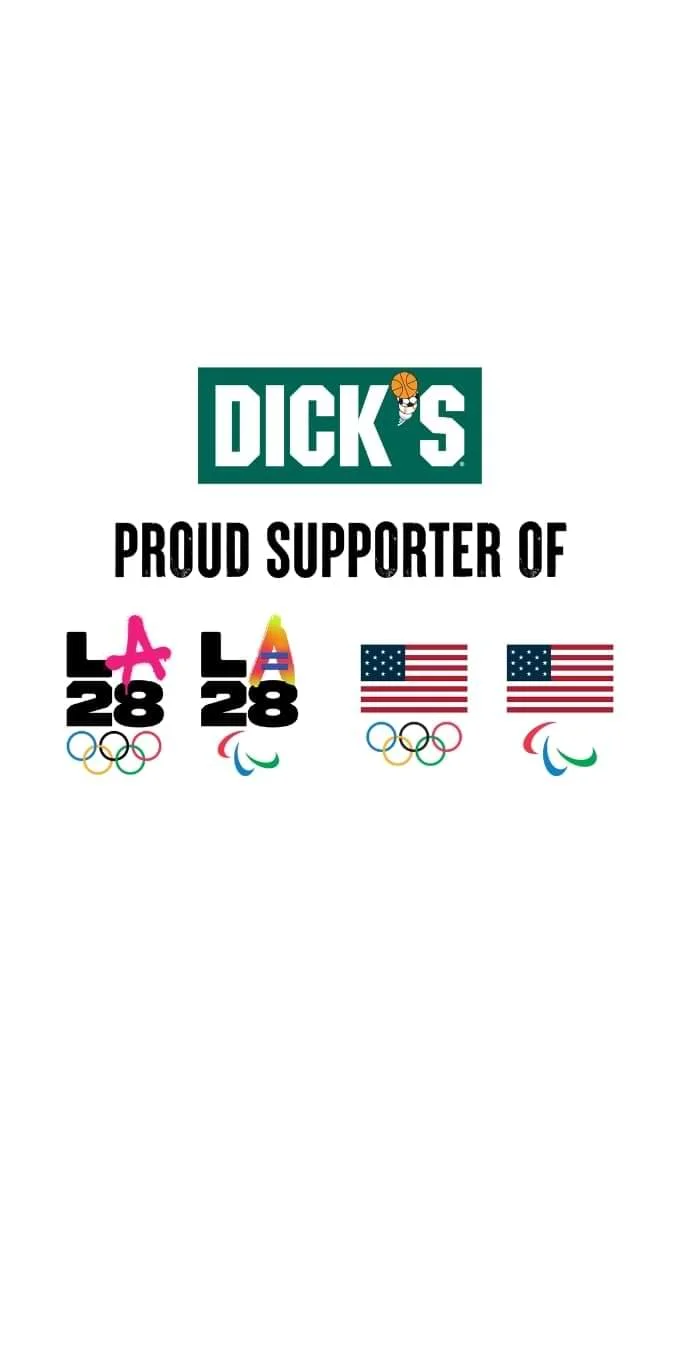  DICK'S Sporting Goods logo on a dark green background positioned above the words ‘Proud Supporter Of’ in black letters. Beneath are the dual emblems of the LA28 Olympic and Paralympic games next to logos of the United States flag with the Olympics logo underneath and next to it a United States flag with the Paralympics logo underneath. 