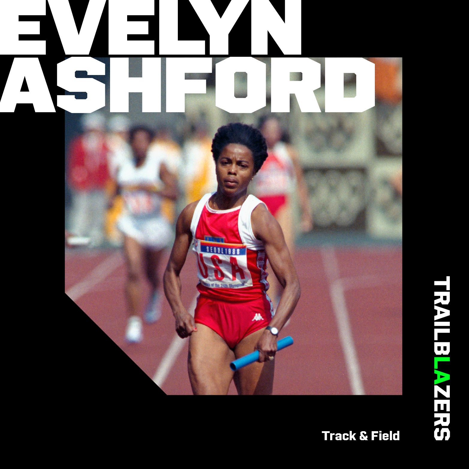 A photo graphic of Evelyn Ashford running in a red and white team USA tank top and shorts, carrying a blue batton, with opponents runnning behind her and the text Evelyn Ashford, Trailblazers and Track and Field