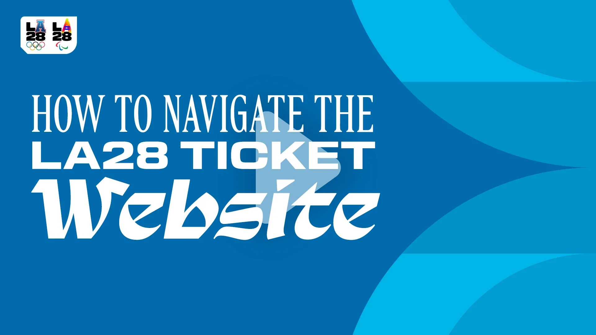 An image that says 'How to Navigate the LA28 Ticketing Website' with a gray play button on top