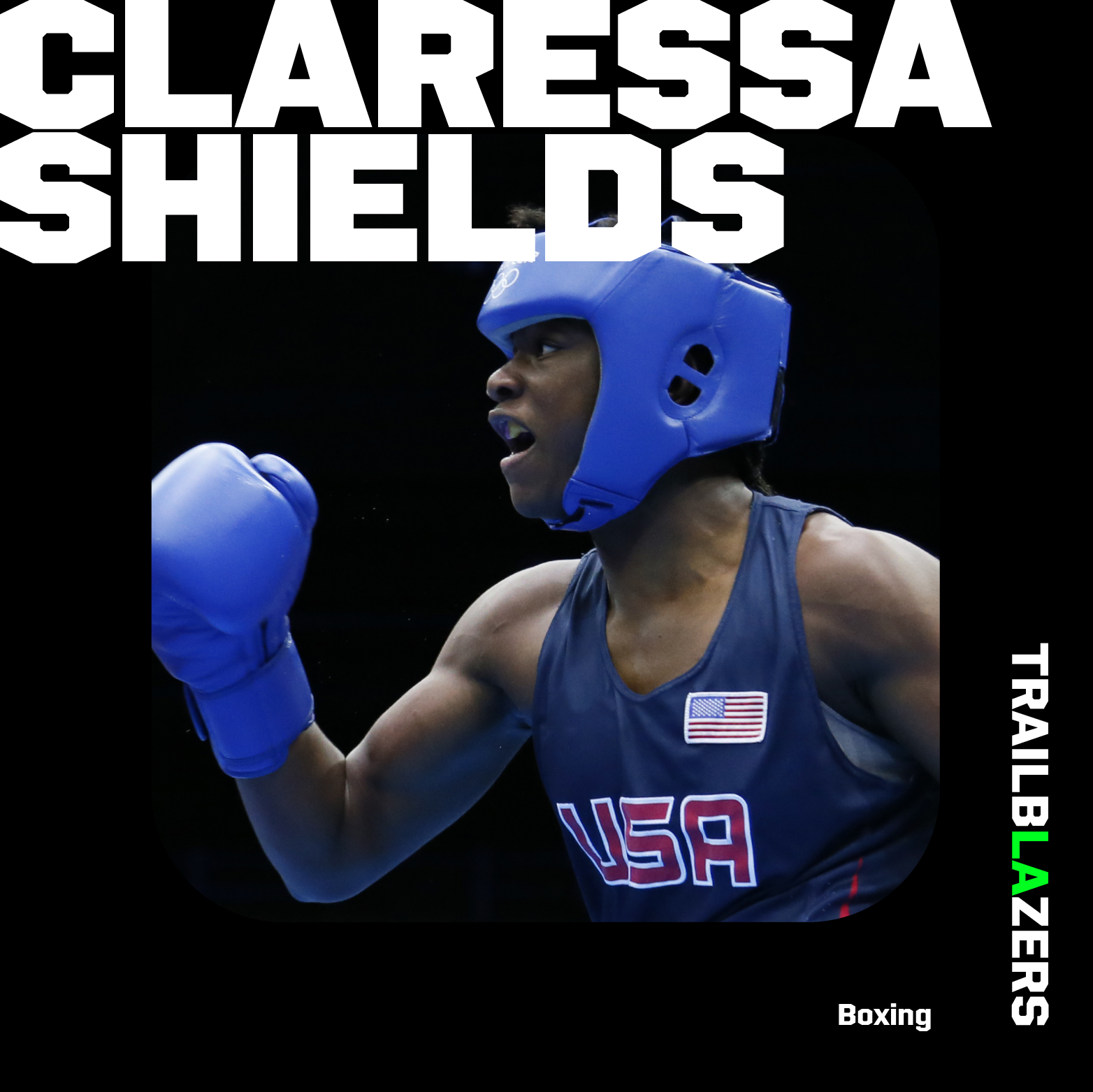 A photo graphic of Claressa Shields in a blue team USA tanktop with an American flag on it, wearing blue head gear ,a mouth guard, and a blue boxing glove on her right hand, which is raised in the air and the text Claressa Shields, Trailblazers and boxing